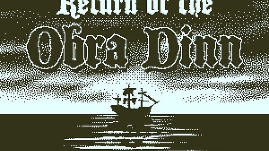 Return of the Obra Dinn