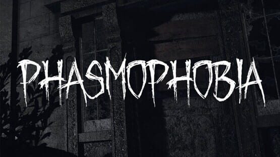 Phasmophobia