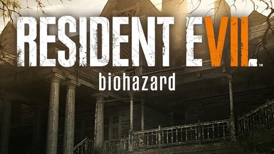 Resident Evil 7: Biohazard