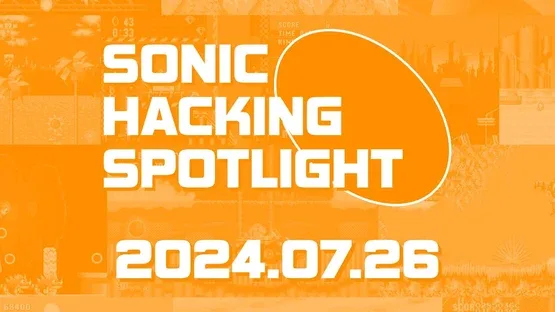 Image de couverture Sonic Hacking Spotlight - July 26th, 2024