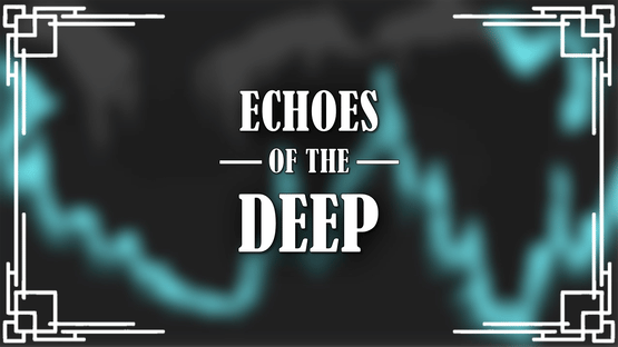 Echoes of The Deep Screenshot