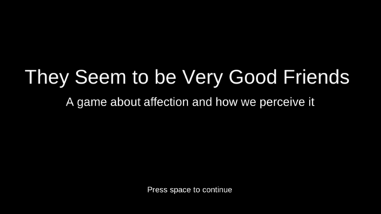 They Seem to Be Very Good Friends Screenshot