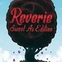 Reverie: Sweet As Edition