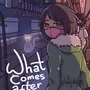 What Comes After