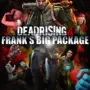 Dead Rising 4: Frank's Big Package