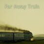 Cover thumbnail for Far Away Train