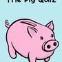 Cover thumbnail for The Pig Quiz