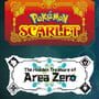 Pokémon Scarlet: The Hidden Treasure of Area Zero