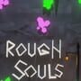 Rough Souls