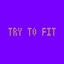 Cover thumbnail for Try to Fit