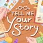 Cover thumbnail for Tell Me Your Story