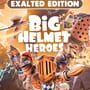 Big Helmet Heroes: Exalted Edition