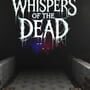 Whispers of the Dead