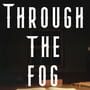 Through the Fog