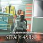 Dead by Daylight: Steady Pulse