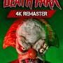 Death Park: 4k Remaster