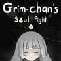 Grim-chan's Soul Fight