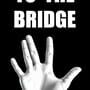 To the Bridge
