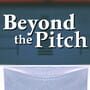 Beyond the Pitch