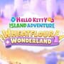 Hello Kitty Island Adventure: Wheatflour Wonderland