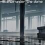 Silence Under the Dome