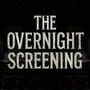 The Overnight Screening