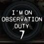 Cover thumbnail for I'm on Observation Duty 7
