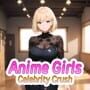 Cover thumbnail for Anime Girls: Celebrity Crush