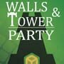 Walls and Tower Party