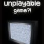 An Unplayable Game?!