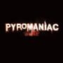 Pyromaniac