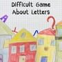 Cover thumbnail for Difficult Game About Letters