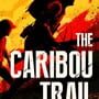 Cover thumbnail for The Caribou Trail
