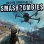 Drone Simulator: Smash Zombies