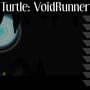 Turtle: Voidrunner