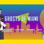 Ghosts of Miami