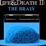 Life & Death II: The Brain