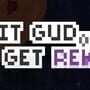 Git Gud or Get Rekt