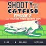 Shooty and the Catfish: Episode 2