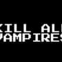 Kill All Vampires