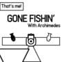Gone Fishin' with Archimedes