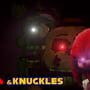 Final Nights Redux and Knuckles