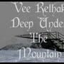 Vee Rethak: Deep Under the Mountain